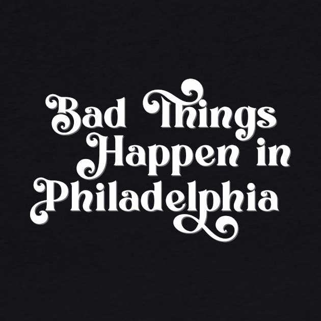 Bad Things Happen in Philadelphia by Ford n' Falcon